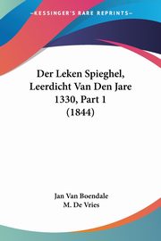 Der Leken Spieghel, Leerdicht Van Den Jare 1330, Part 1 (1844), Van Boendale Jan