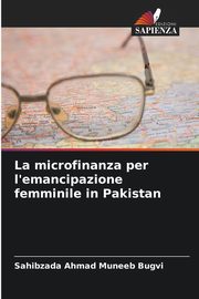 La microfinanza per l'emancipazione femminile in Pakistan, Bugvi Sahibzada Ahmad Muneeb