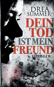 Dein Tod ist mein Freund, Summer Drea