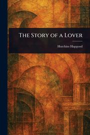 The Story of a Lover, Hapgood Hutchins