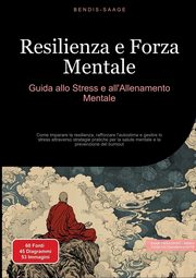 ksiazka tytu: Resilienza e Forza Mentale autor: Saage - Italiano Bendis A. I.