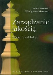 ksiazka tytu: Zarzdzanie jakoci Teoria i praktyka autor: Hamrol Adam, Mantura Wadysaw