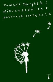 Nieuzasadnione poczucie szczcia, Tyczyski Tomasz