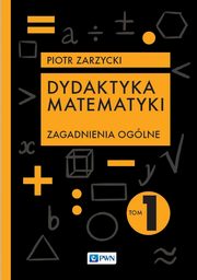 Dydaktyka matematyki, Zarzycki Piotr