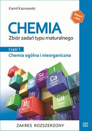 Chemia Zbir zada typu maturalnego Cz  1 Chemia oglna i nieorganiczna Zakres rozszerzony, Kaznowski Kamil