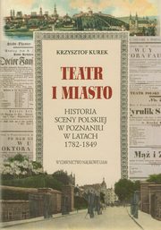 ksiazka tytu: Teatr i miasto autor: Kurek Krzysztof