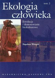 Ekologia czowieka Podstawy ochrony rodowiska i zdrowia czowieka Tom 2, Wolaski Napoleon