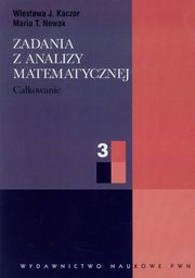 Zadania z analizy matematycznej 3, Kaczor Wiesawa J., Nowak Maria T.