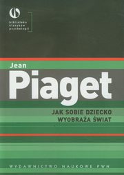 ksiazka tytu: Jak sobie dziecko wyobraa wiat autor: Piaget Jean