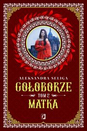 Matka. Gooborze. Tom 2, Seliga Aleksandra