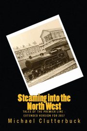 Steaming into the North West, Clutterbuck Michael