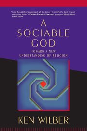 A Sociable God, Wilber Ken