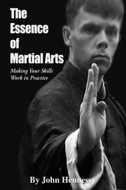 The Essence of Martial Arts, Hennessy John