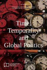Time, Temporality and Global Politics, 