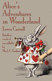 Alice's Adventures in Wonderland, Retold in Words of One Syllable, Carroll Lewis