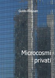 Microcosmi privati, Bressan Guido
