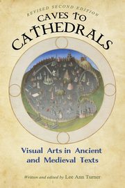 Caves to Cathedrals, Turner Lee Ann