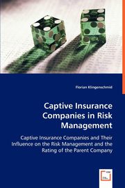 Captive Insurance Companies in Risk Management, Klingenschmid Florian