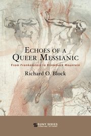 Echoes of a Queer Messianic, Block Richard O.