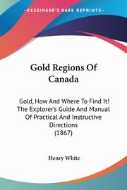 Gold Regions Of Canada, White Henry