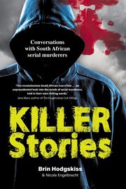 KILLER STORIES - Conversations with South African serial murderers, Hodgskiss Brin
