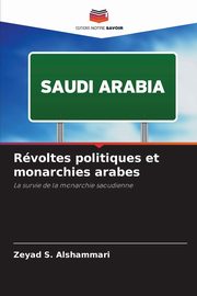 Rvoltes politiques et monarchies arabes, S. Alshammari Zeyad