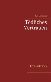 Tdliches Vertrauen, Lehmkuhl Kurt