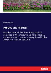 Heroes and Martyrs, Moore Frank