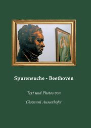 Spurensuche - Beethoven, Ausserhofer Giovanni