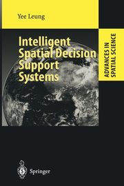 Intelligent Spatial Decision Support Systems, Leung Yee