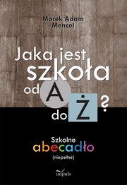 ksiazka tytu: Jaka jest szkoa od A do ? autor: Mencel Adam Marek