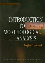 ksiazka tytu: Introduction to morphological analysis autor: Szymanek Bogdan