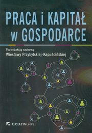 ksiazka tytu: Praca i kapita w gospodarce autor: 