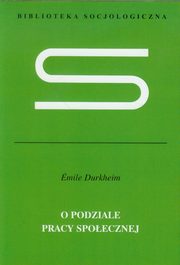 O podziale pracy spoecznej, Durkheim Emile