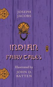 ksiazka tytu: Indian Fairy Tales - Illustrated by John D. Batten autor: Jacobs Joseph