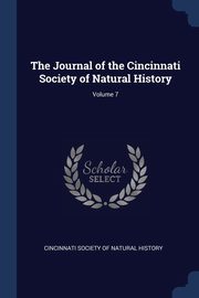The Journal of the Cincinnati Society of Natural History; Volume 7, Cincinnati Society Of Natural History