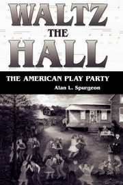 Waltz the Hall, Spurgeon Alan L.