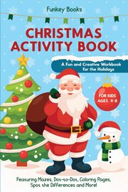 Christmas Activity Book for Kids Ages 4 to 8 - A Fun and Creative Workbook for the Holidays, Books Funkey