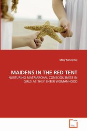 MAIDENS IN THE RED TENT, McCrystal Mary