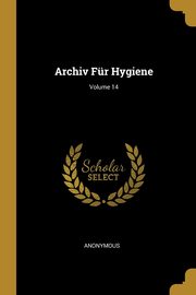Archiv Fr Hygiene; Volume 14, Anonymous