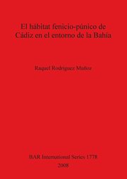 El hbitat fenicio-pnico de Cdiz en el entorno de la Baha, Mu?oz Raquel  Rodrguez