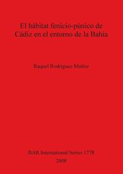 El hbitat fenicio-pnico de Cdiz en el entorno de la Baha, Mu?oz Raquel  Rodrguez