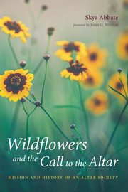 Wildflowers and the Call to the Altar, Abbate Skya