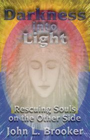Darkness Into Light, Brooker John L.