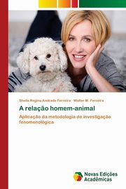 A rela?o homem-animal, Andrade Ferreira Sheila Regina