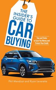 The Insider's Guide to Car Buying, Mendzat Phil