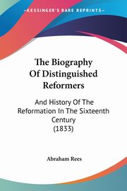 The Biography Of Distinguished Reformers, Rees Abraham