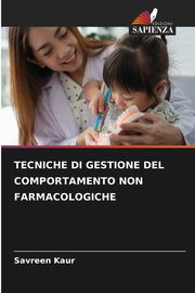TECNICHE DI GESTIONE DEL COMPORTAMENTO NON FARMACOLOGICHE, Kaur Savreen