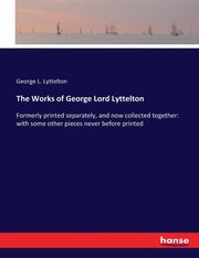 The Works of George Lord Lyttelton, Lyttelton George L.