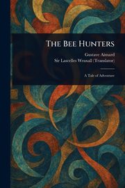 The Bee Hunters, Aimard Gustave